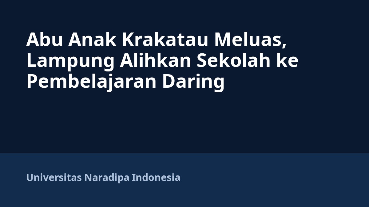 Abu Anak Krakatau Meluas, Lampung Alihkan Sekolah ke Pembelajaran Daring