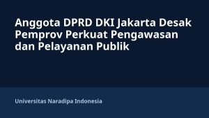 Anggota DPRD DKI Jakarta Desak Pemprov Perkuat Pengawasan dan Pelayanan Publik