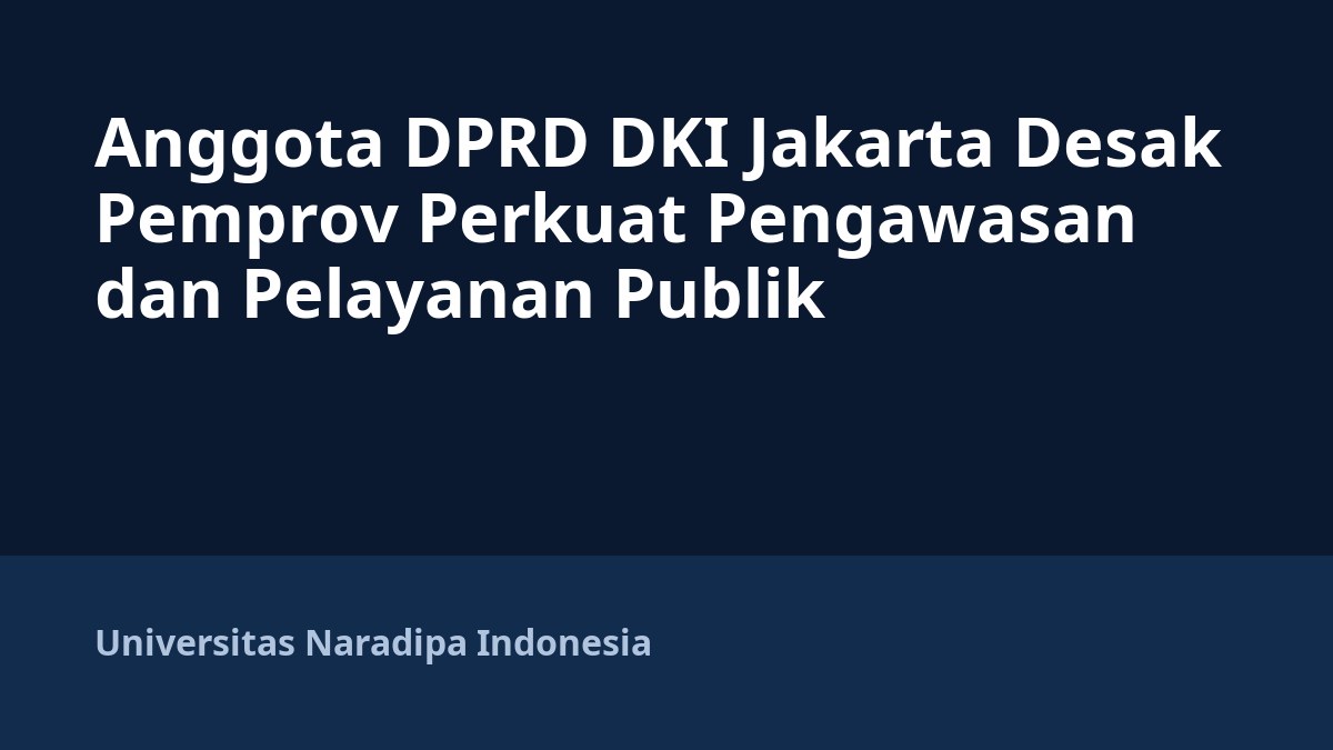 Anggota DPRD DKI Jakarta Desak Pemprov Perkuat Pengawasan dan Pelayanan Publik
