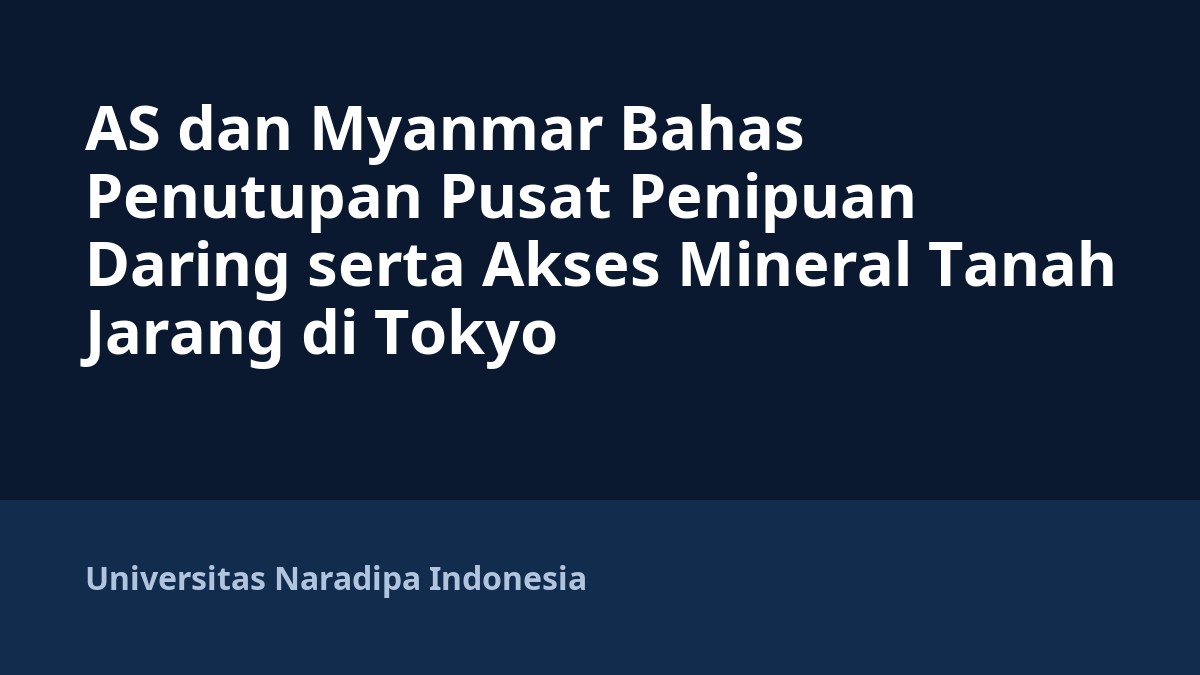AS dan Myanmar Bahas Penutupan Pusat Penipuan Daring serta Akses Mineral Tanah Jarang di Tokyo