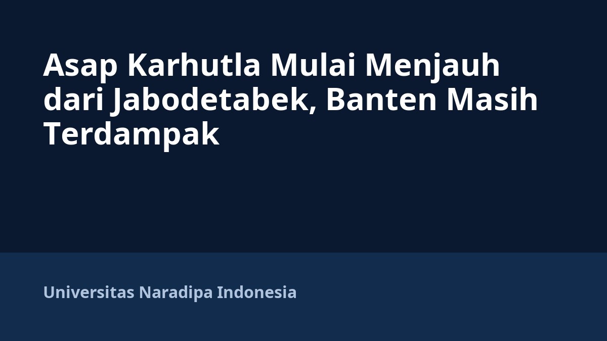 Asap Karhutla Mulai Menjauh dari Jabodetabek, Banten Masih Terdampak