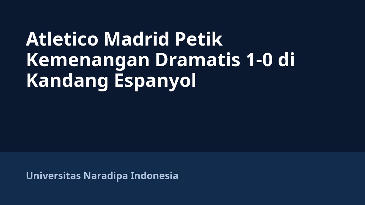 Atletico Madrid Petik Kemenangan Dramatis 1-0 di Kandang Espanyol