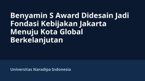 Benyamin S Award Didesain Jadi Fondasi Kebijakan Jakarta Menuju Kota Global Berkelanjutan