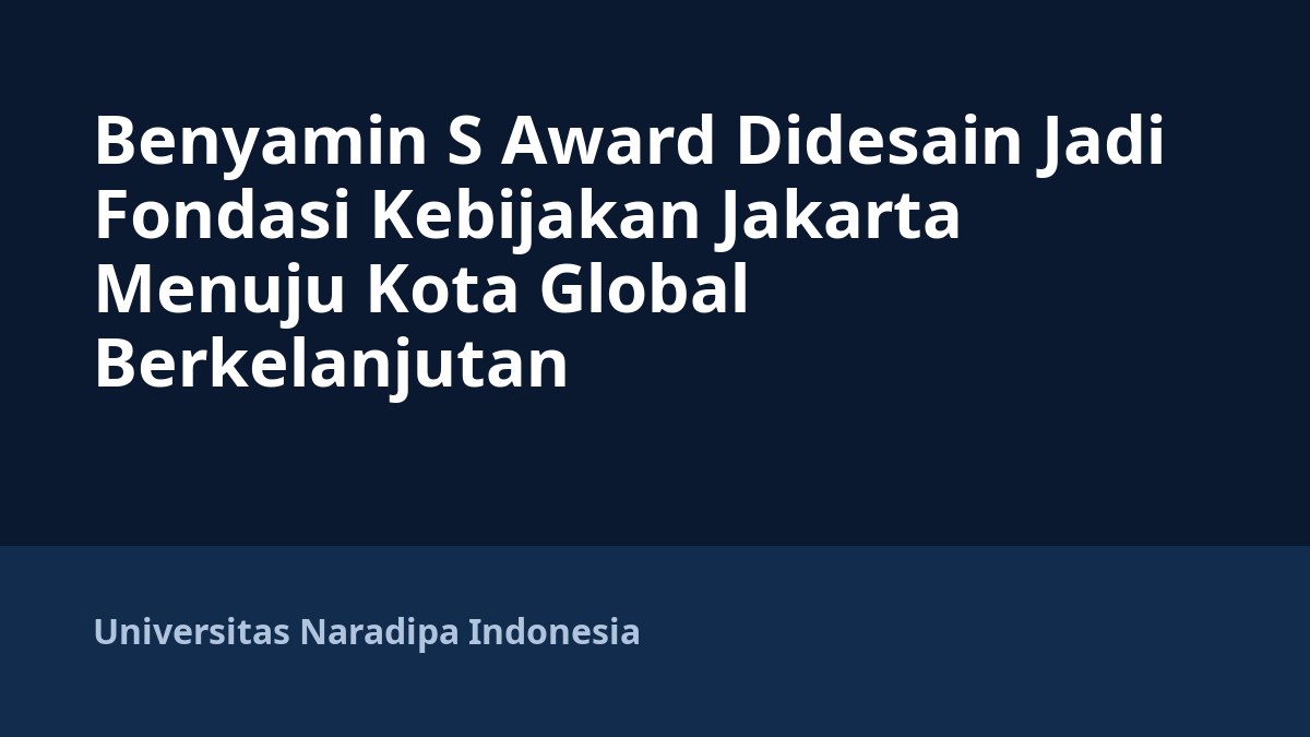 Benyamin S Award Didesain Jadi Fondasi Kebijakan Jakarta Menuju Kota Global Berkelanjutan