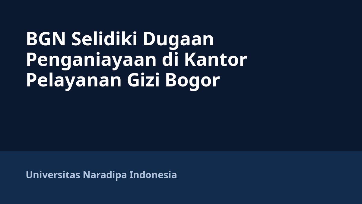 BGN Selidiki Dugaan Penganiayaan di Kantor Pelayanan Gizi Bogor