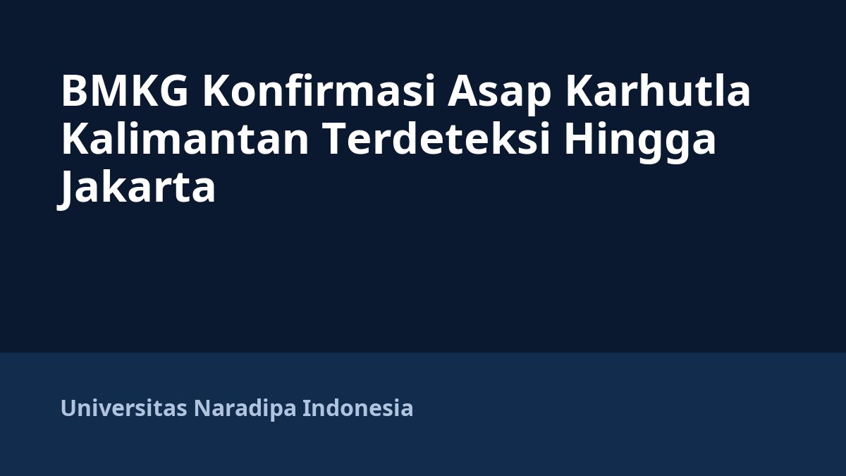 BMKG Konfirmasi Asap Karhutla Kalimantan Terdeteksi Hingga Jakarta