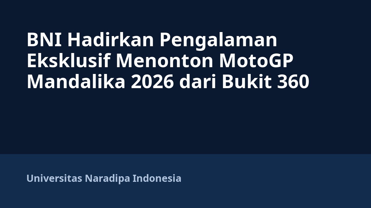 BNI Hadirkan Pengalaman Eksklusif Menonton MotoGP Mandalika 2026 dari Bukit 360