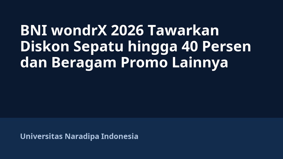 BNI wondrX 2026 Tawarkan Diskon Sepatu hingga 40 Persen dan Beragam Promo Lainnya