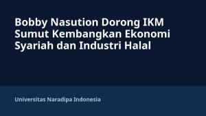 Bobby Nasution Dorong IKM Sumut Kembangkan Ekonomi Syariah dan Industri Halal