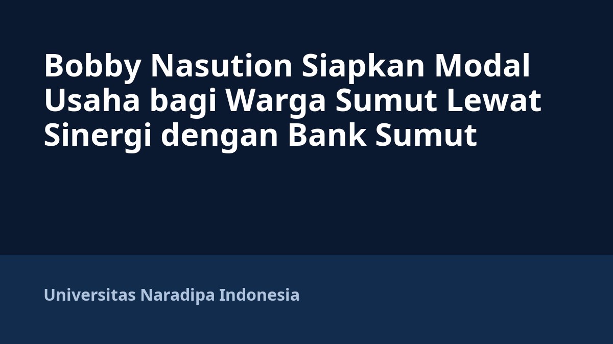 Bobby Nasution Siapkan Modal Usaha bagi Warga Sumut Lewat Sinergi dengan Bank Sumut