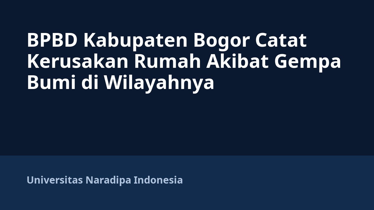 BPBD Kabupaten Bogor Catat Kerusakan Rumah Akibat Gempa Bumi di Wilayahnya