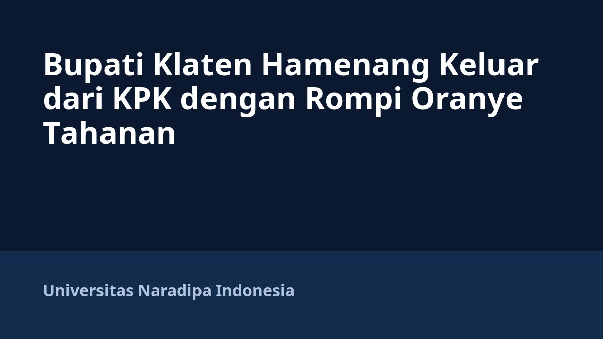 Bupati Klaten Hamenang Keluar dari KPK dengan Rompi Oranye Tahanan