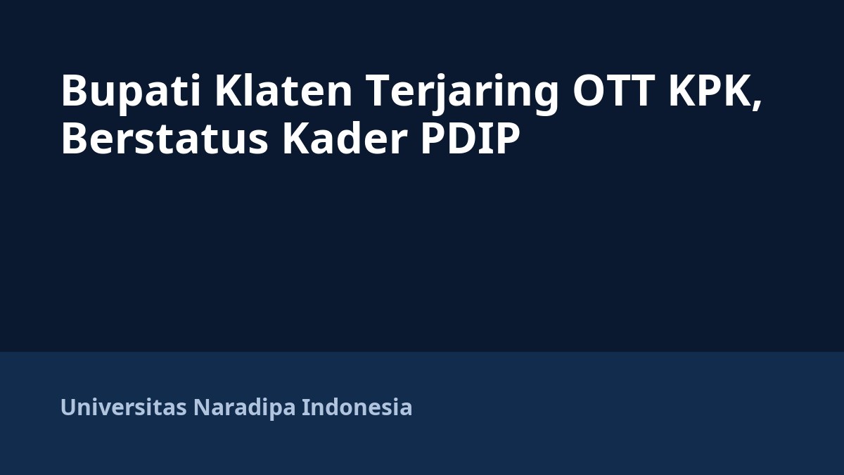 Bupati Klaten Terjaring OTT KPK, Berstatus Kader PDIP