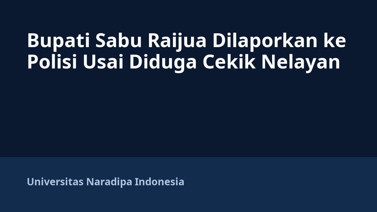 Bupati Sabu Raijua Dilaporkan ke Polisi Usai Diduga Cekik Nelayan