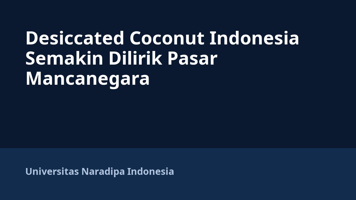 Desiccated Coconut Indonesia Semakin Dilirik Pasar Mancanegara