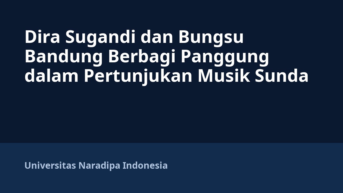 Dira Sugandi dan Bungsu Bandung Berbagi Panggung dalam Pertunjukan Musik Sunda