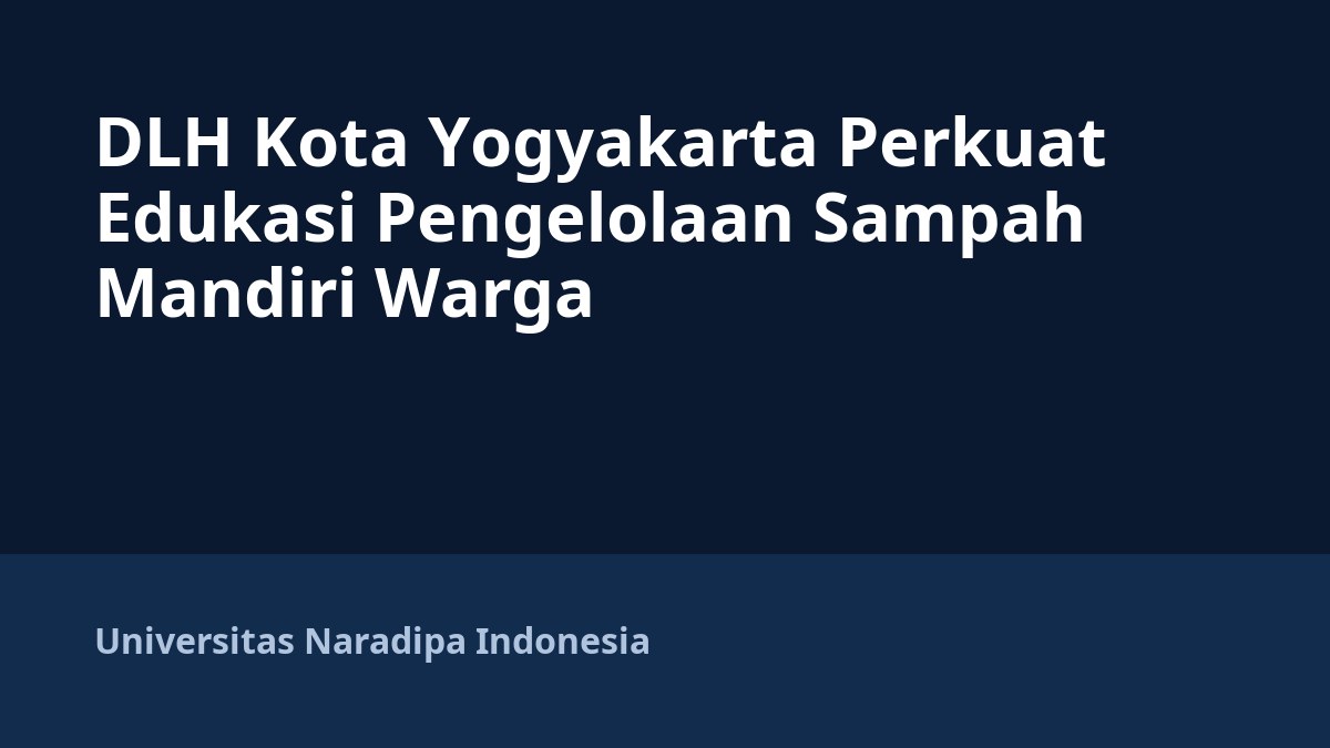 DLH Kota Yogyakarta Perkuat Edukasi Pengelolaan Sampah Mandiri Warga