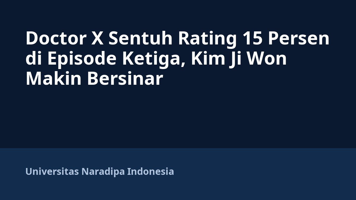 Doctor X Sentuh Rating 15 Persen di Episode Ketiga, Kim Ji Won Makin Bersinar