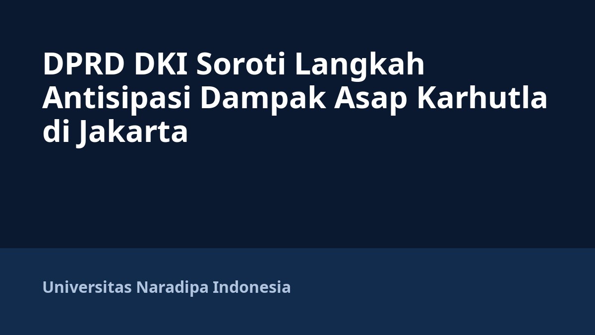 DPRD DKI Soroti Langkah Antisipasi Dampak Asap Karhutla di Jakarta