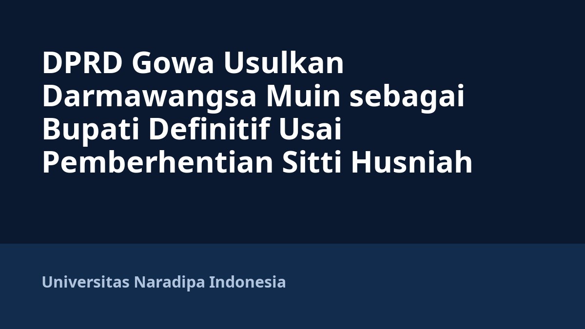 DPRD Gowa Usulkan Darmawangsa Muin sebagai Bupati Definitif Usai Pemberhentian Sitti Husniah Talenrang