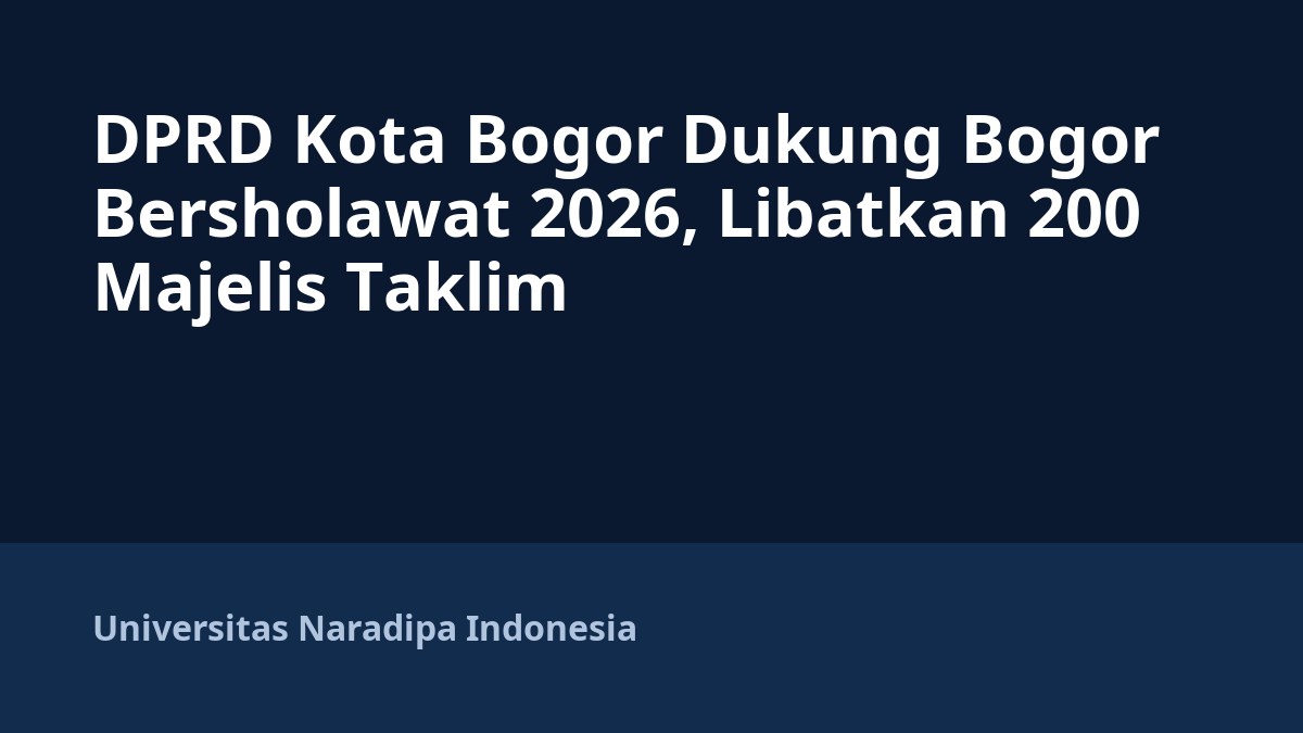 DPRD Kota Bogor Dukung Bogor Bersholawat 2026, Libatkan 200 Majelis Taklim
