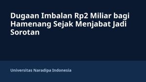Dugaan Imbalan Rp2 Miliar bagi Hamenang Sejak Menjabat Jadi Sorotan