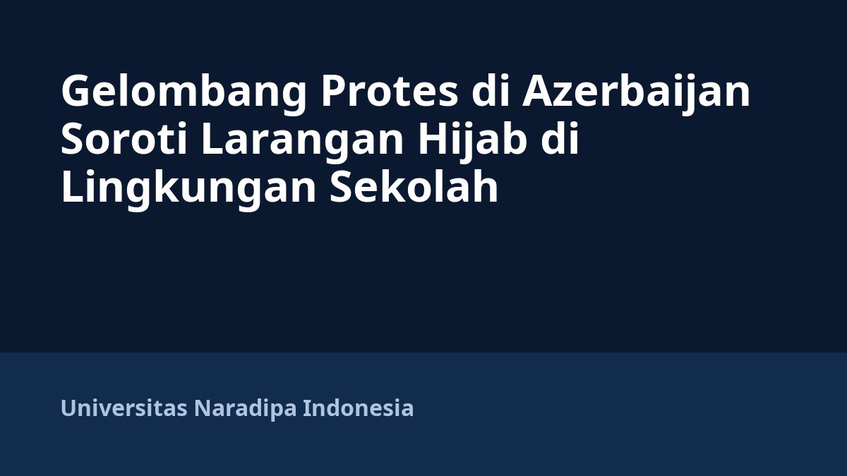 Gelombang Protes di Azerbaijan Soroti Larangan Hijab di Lingkungan Sekolah