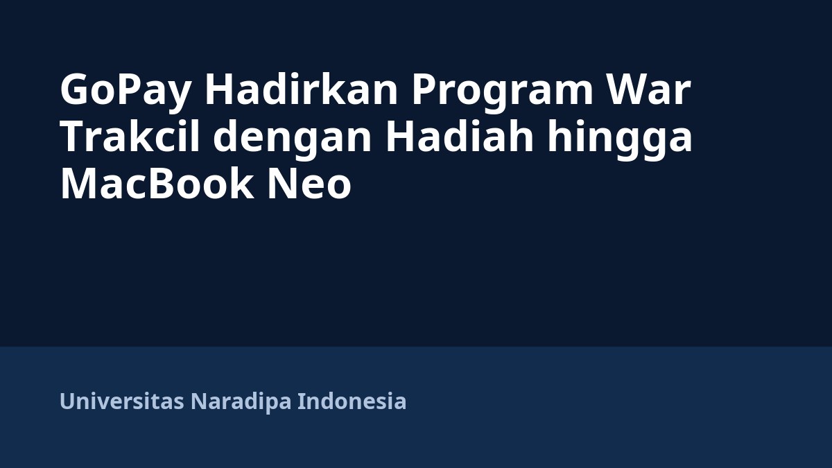 GoPay Hadirkan Program War Trakcil dengan Hadiah hingga MacBook Neo
