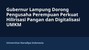 Gubernur Lampung Dorong Pengusaha Perempuan Perkuat Hilirisasi Pangan dan Digitalisasi UMKM