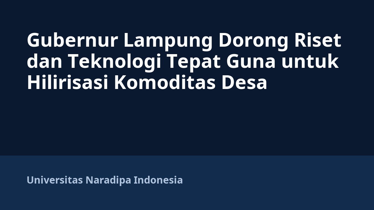 Gubernur Lampung Dorong Riset dan Teknologi Tepat Guna untuk Hilirisasi Komoditas Desa