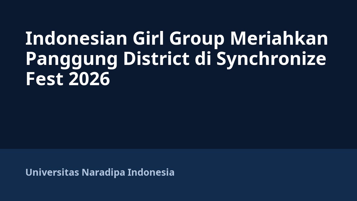 Indonesian Girl Group Meriahkan Panggung District di Synchronize Fest 2026