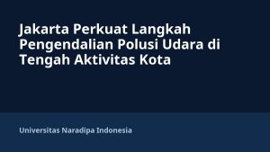 Jakarta Perkuat Langkah Pengendalian Polusi Udara di Tengah Aktivitas Kota