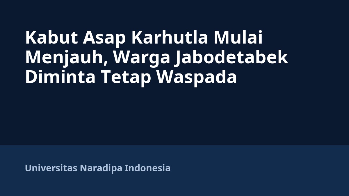 Kabut Asap Karhutla Mulai Menjauh, Warga Jabodetabek Diminta Tetap Waspada
