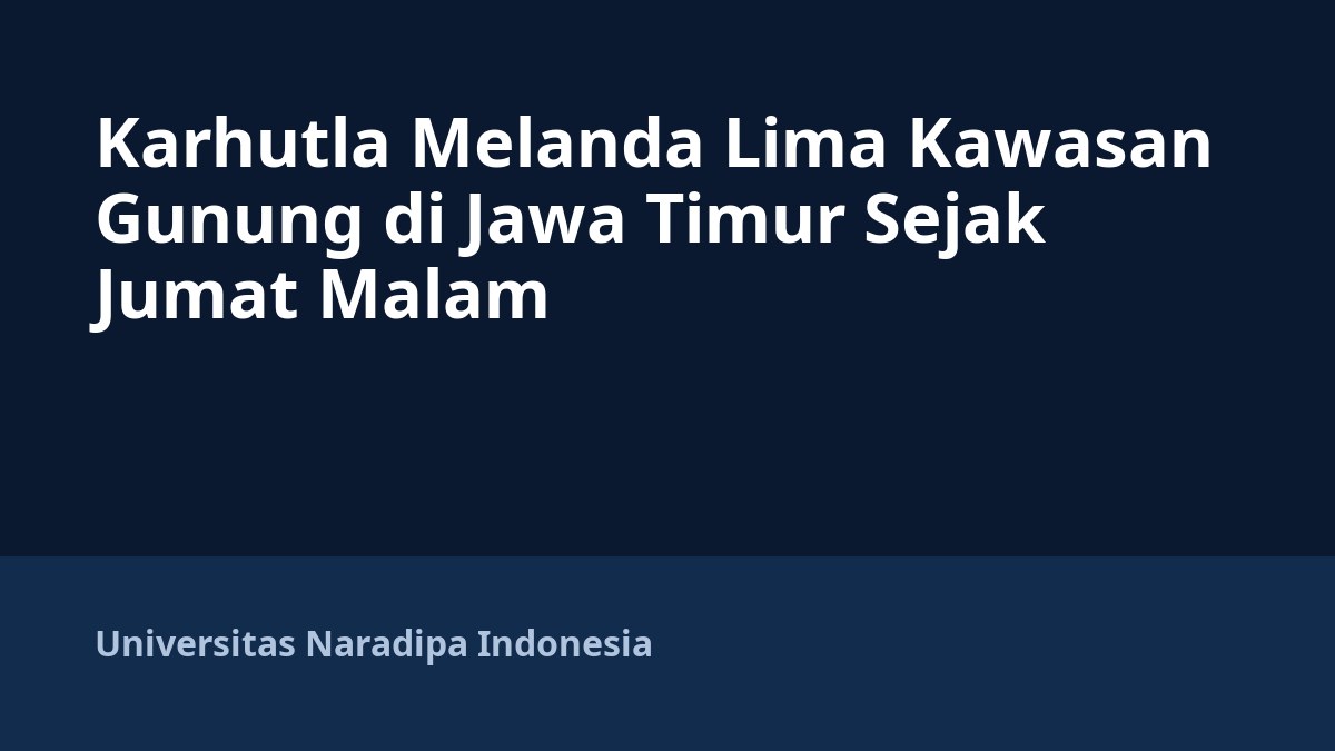 Karhutla Melanda Lima Kawasan Gunung di Jawa Timur Sejak Jumat Malam