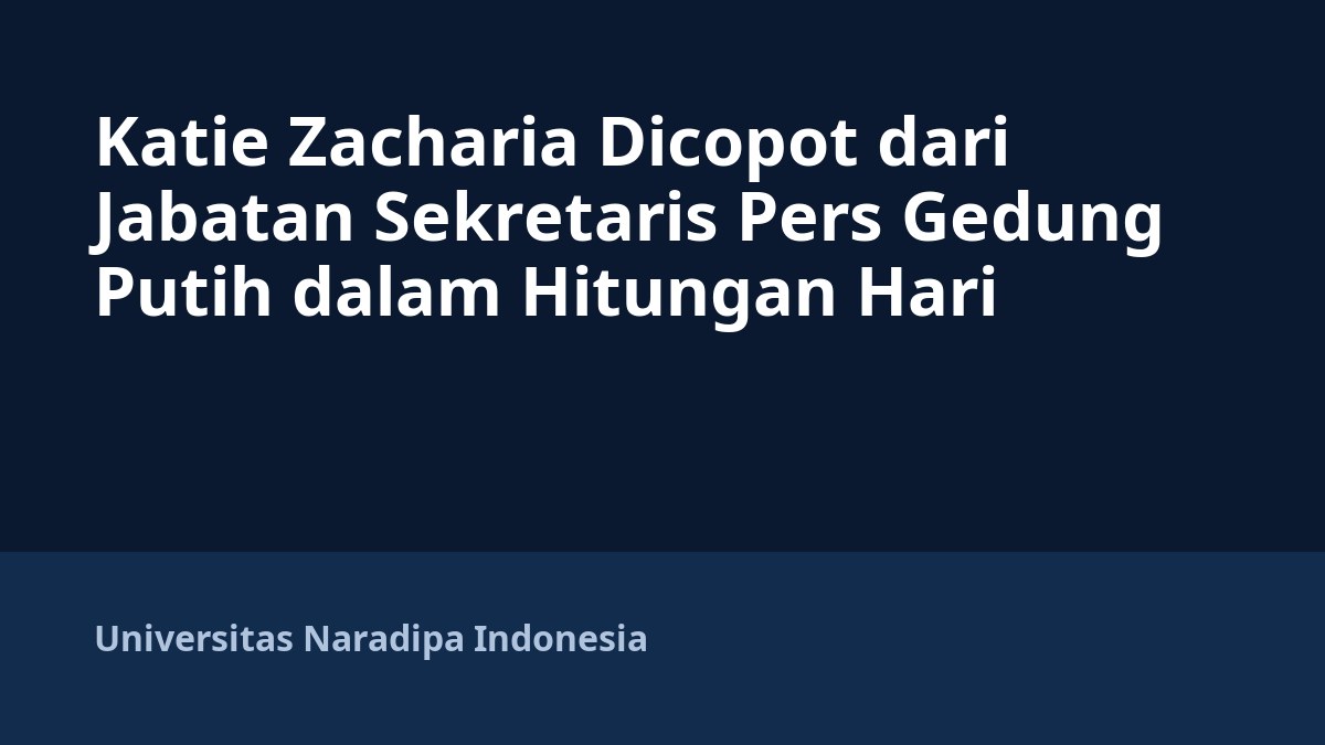 Katie Zacharia Dicopot dari Jabatan Sekretaris Pers Gedung Putih dalam Hitungan Hari