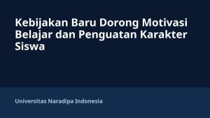 Kebijakan Baru Dorong Motivasi Belajar dan Penguatan Karakter Siswa
