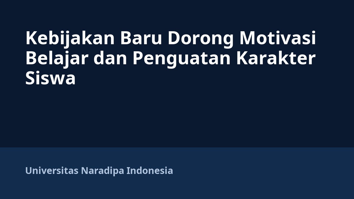 Kebijakan Baru Dorong Motivasi Belajar dan Penguatan Karakter Siswa