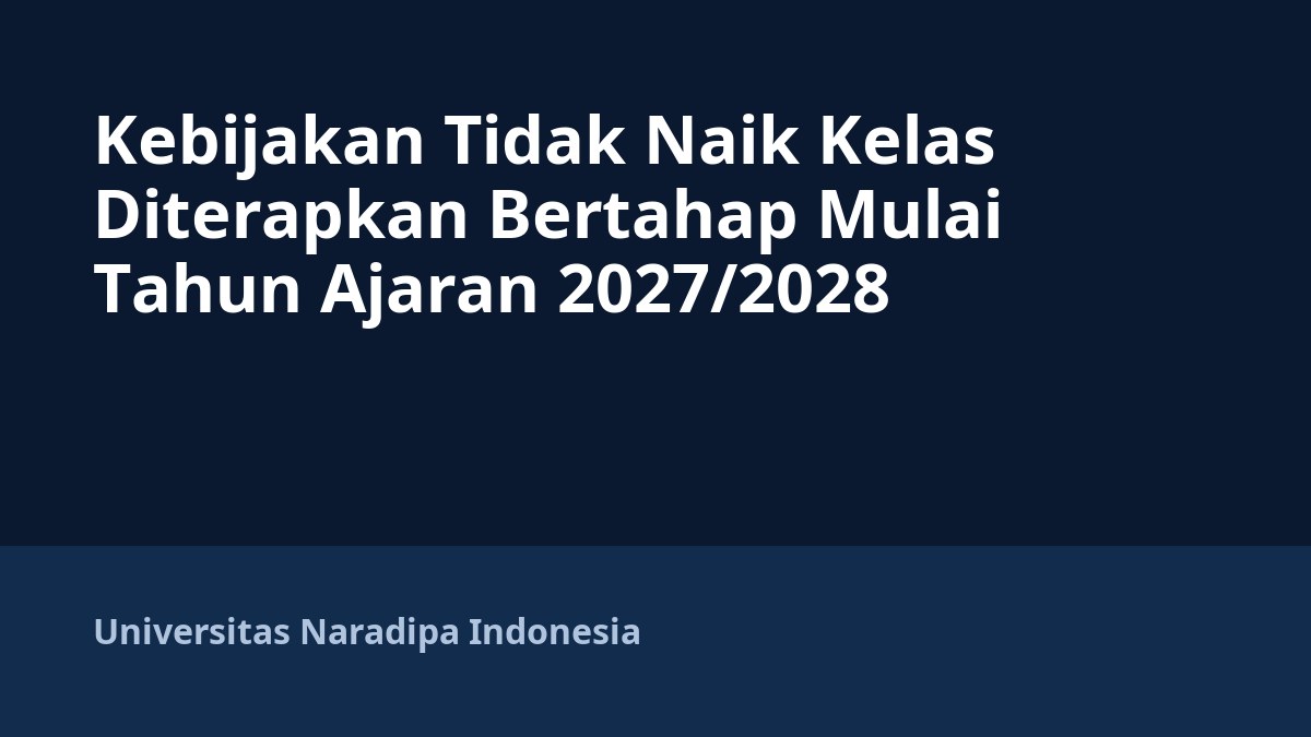 Kebijakan Tidak Naik Kelas Diterapkan Bertahap Mulai Tahun Ajaran 2027/2028