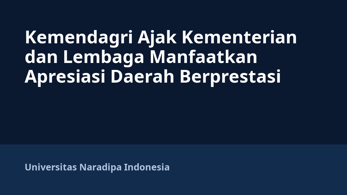 Kemendagri Ajak Kementerian dan Lembaga Manfaatkan Apresiasi Daerah Berprestasi