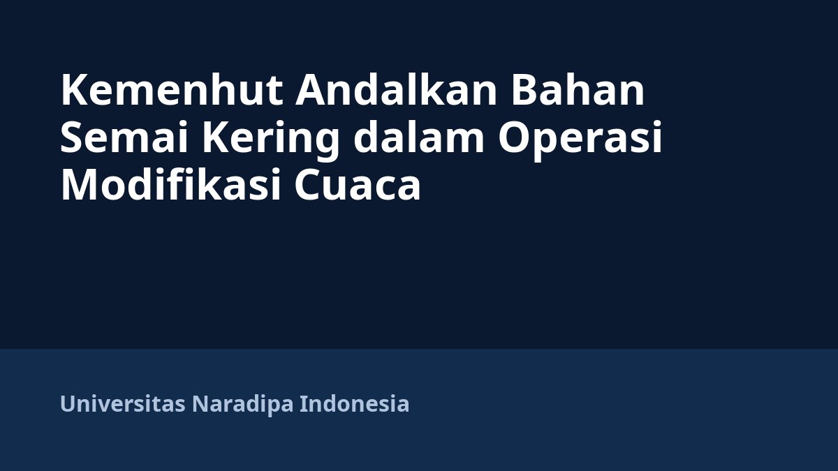 Kemenhut Andalkan Bahan Semai Kering dalam Operasi Modifikasi Cuaca