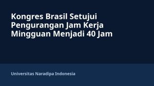 Kongres Brasil Setujui Pengurangan Jam Kerja Mingguan Menjadi 40 Jam