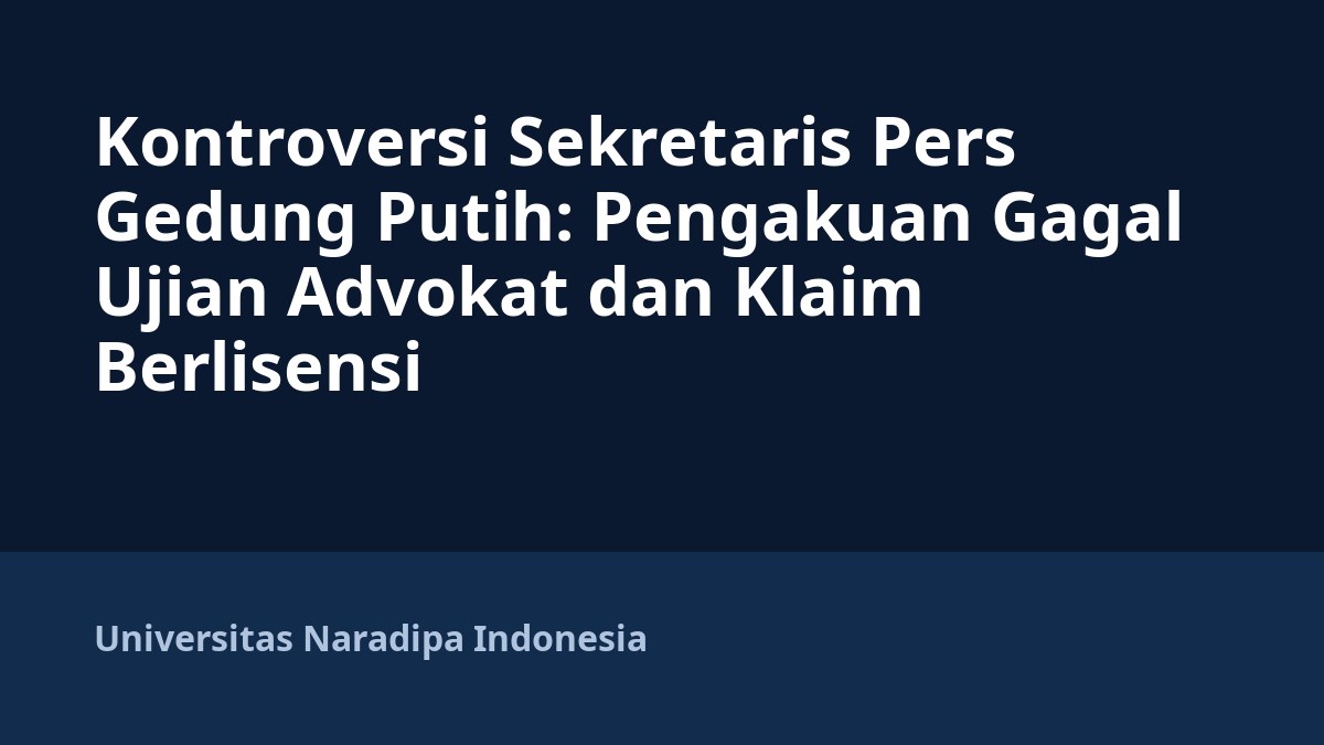 Kontroversi Sekretaris Pers Gedung Putih: Pengakuan Gagal Ujian Advokat dan Klaim Berlisensi