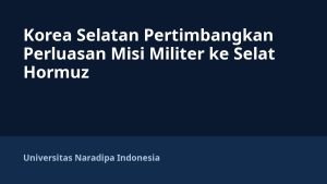Korea Selatan Pertimbangkan Perluasan Misi Militer ke Selat Hormuz