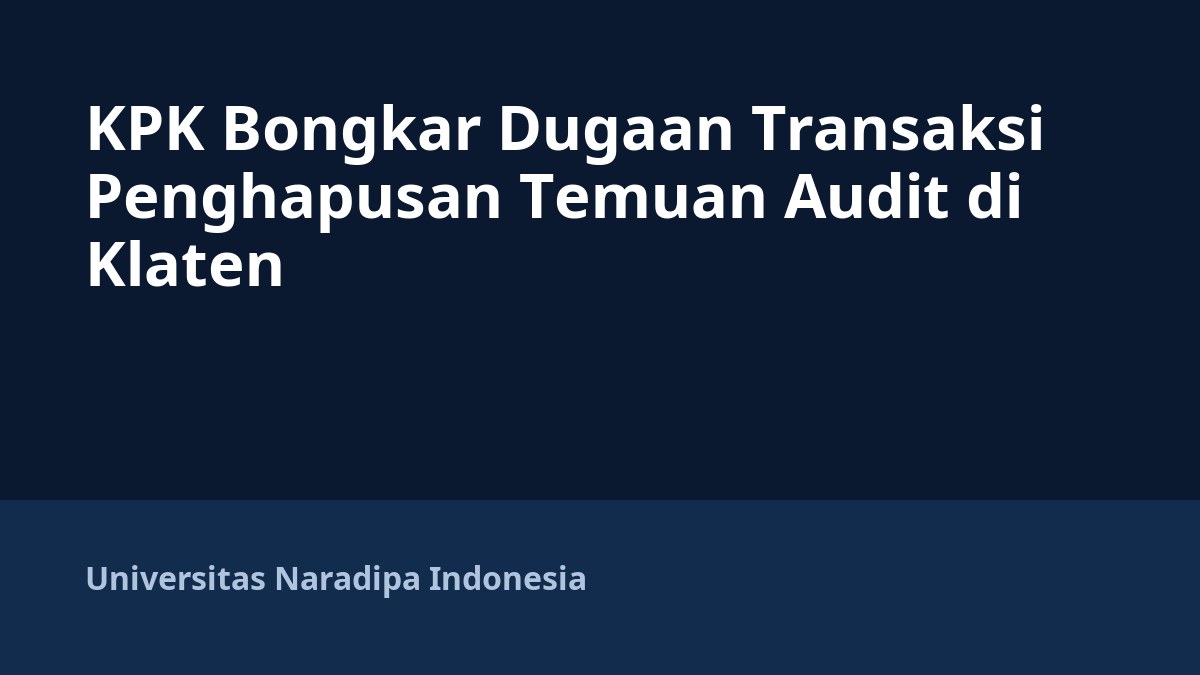 KPK Bongkar Dugaan Transaksi Penghapusan Temuan Audit di Klaten