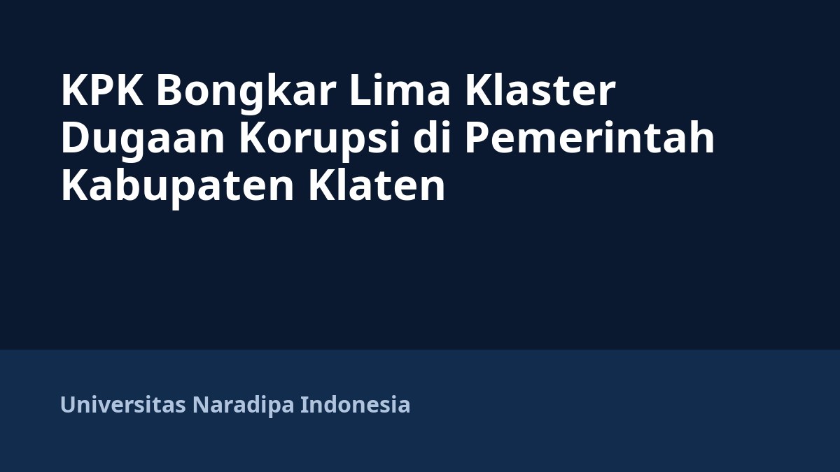 KPK Bongkar Lima Klaster Dugaan Korupsi di Pemerintah Kabupaten Klaten