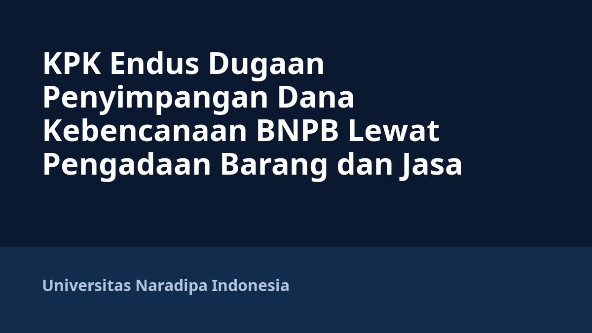 KPK Endus Dugaan Penyimpangan Dana Kebencanaan BNPB Lewat Pengadaan Barang dan Jasa