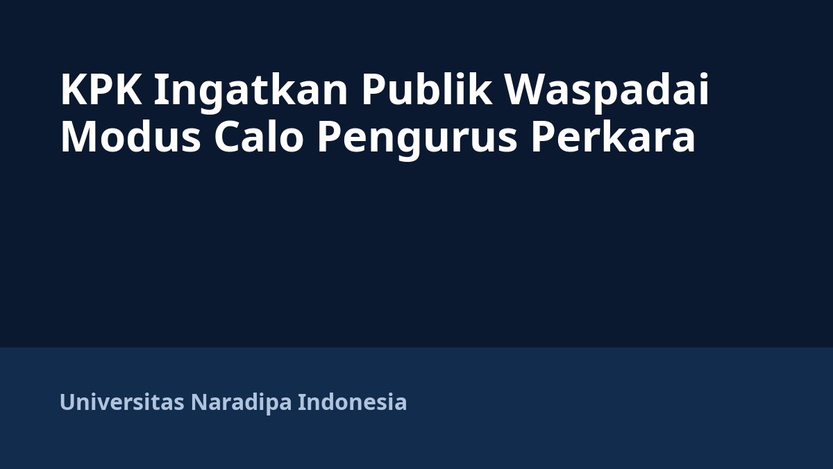 KPK Ingatkan Publik Waspadai Modus Calo Pengurus Perkara