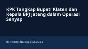 KPK Tangkap Bupati Klaten dan Kepala BPJ Jateng dalam Operasi Senyap