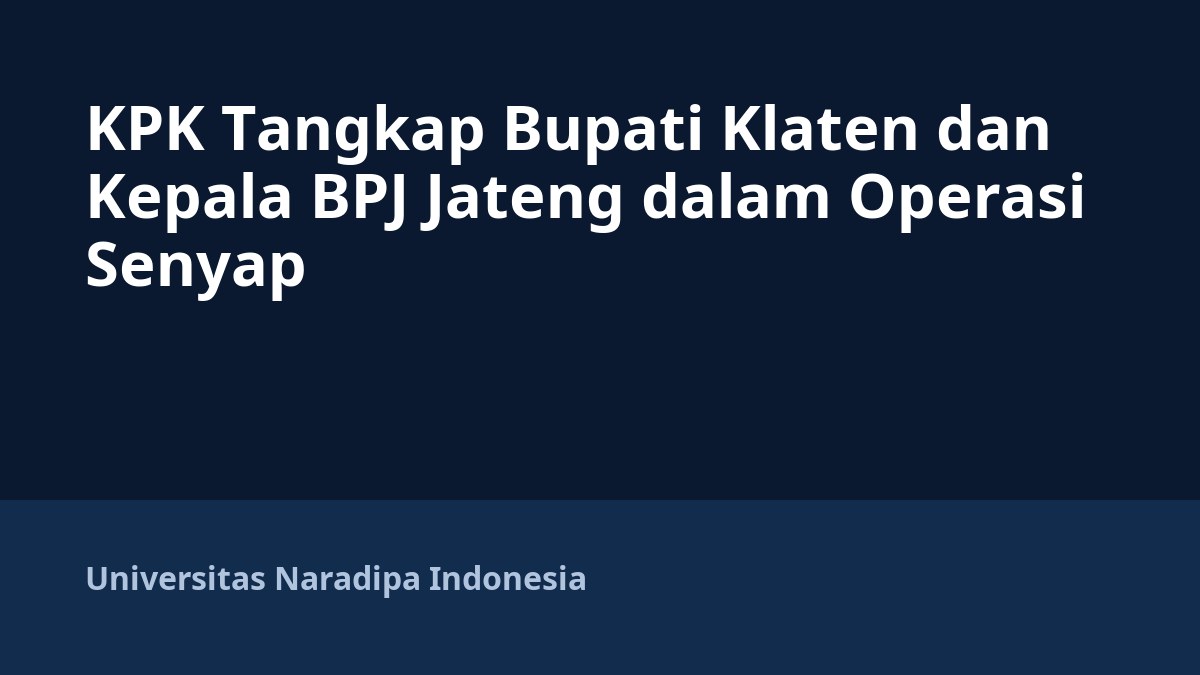 KPK Tangkap Bupati Klaten dan Kepala BPJ Jateng dalam Operasi Senyap