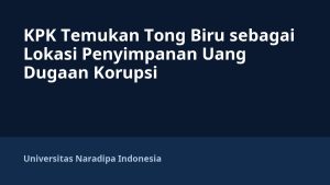 KPK Temukan Tong Biru sebagai Lokasi Penyimpanan Uang Dugaan Korupsi